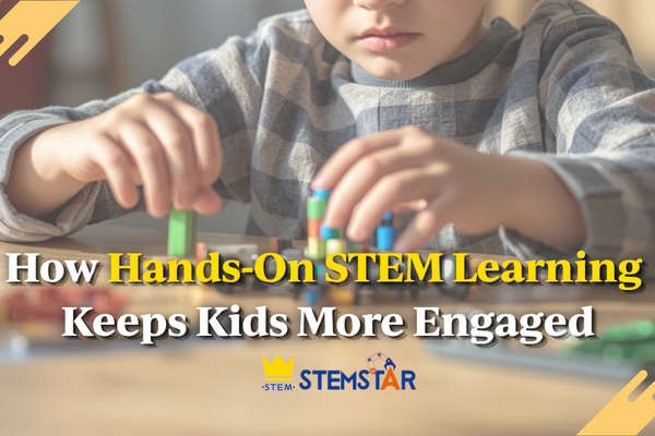 How Hands-On STEM Learning Keeps Kids More Engaged