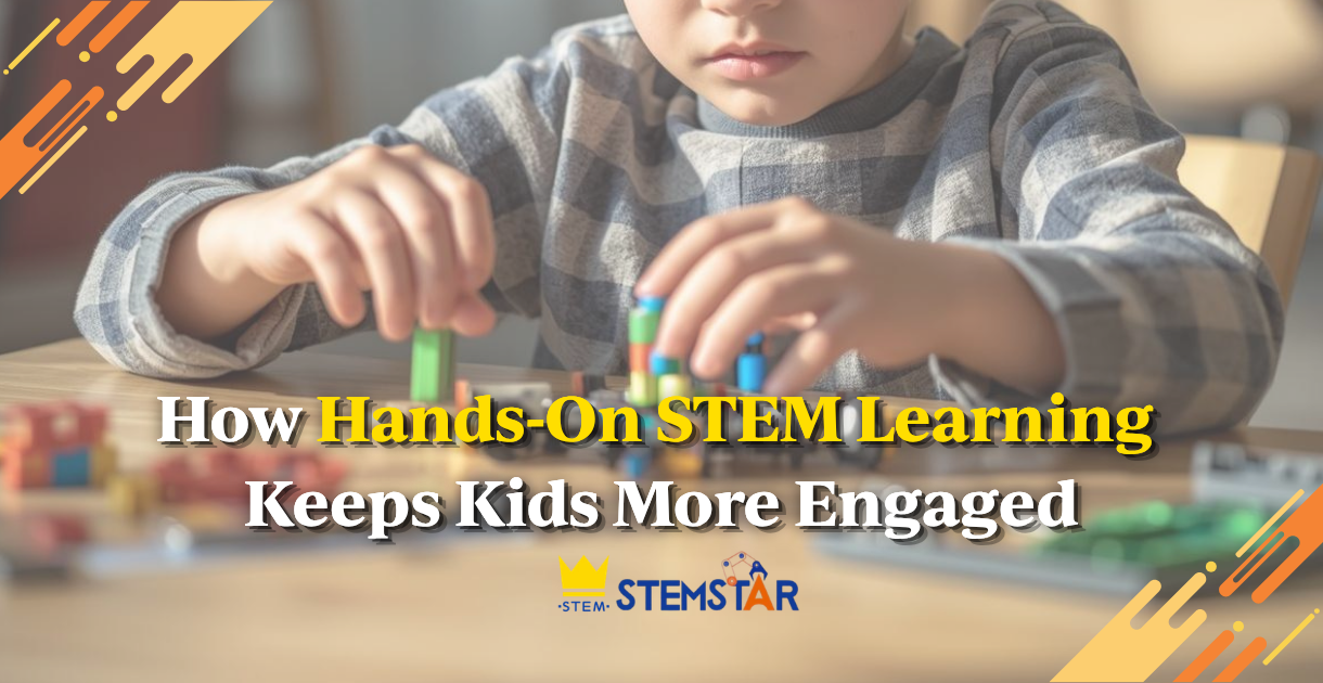 How Hands-On STEM Learning Keeps Kids More Engaged