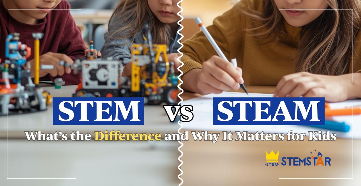 STEM vs STEAM: What’s the Difference and Why It Matters for Kids