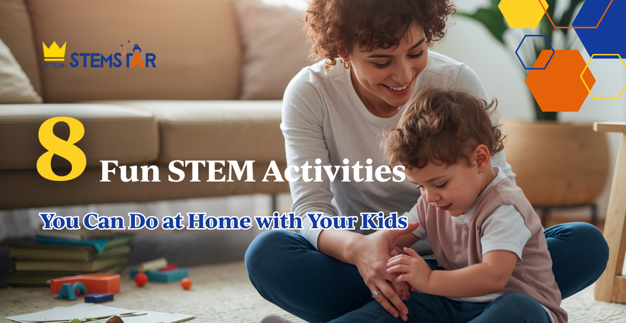 8 Fun STEM Activities You Can Do at Home with Your Kids